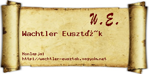 Wachtler Euszták névjegykártya